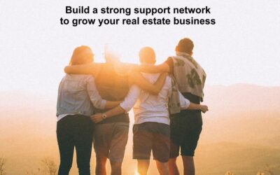 You Can’t Do It Alone: The Power of a Strong Support Network in Real Estate